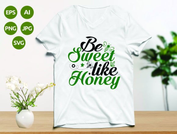 Be Sweet Like Honey T-Shirt Design Graphics