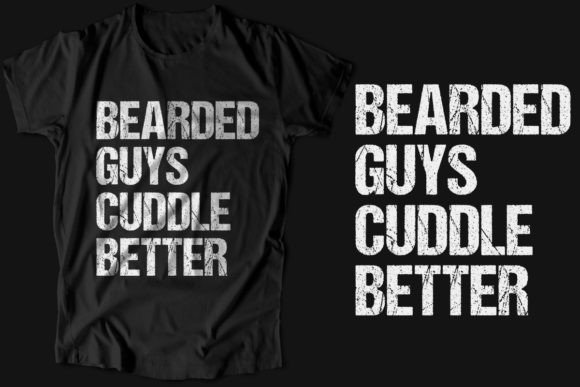 Bearded Guys Cuddle Better: A Versatile T-Shirt Design for Crafters