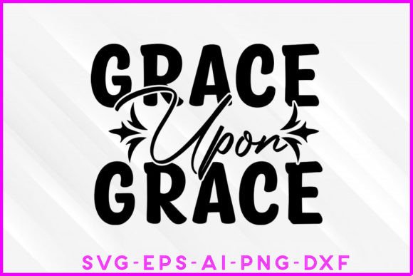 Grace Upon Grace SVG: A Versatile T-Shirt Design for Brands
