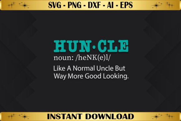 Huncle Like a Normal Uncle but Way More: T-Shirt Designs & Graphics