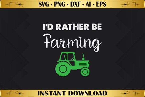 I'd Rather Be Farming Graphics for Everyday T-Shirt Designs