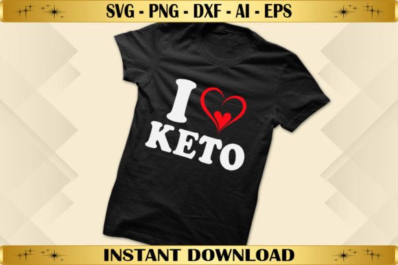 I Love Keto Graphics for T-Shirt Designs