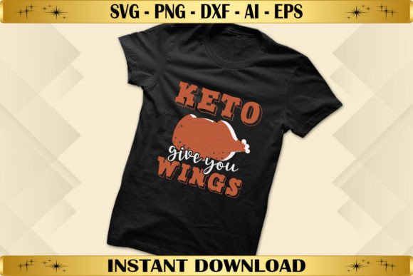 Keto Give You Wings: Graphics for T-Shirt Designs