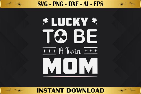 Lucky to Be a Twin Mom: A Perfect T-Shirt Design for Crafters