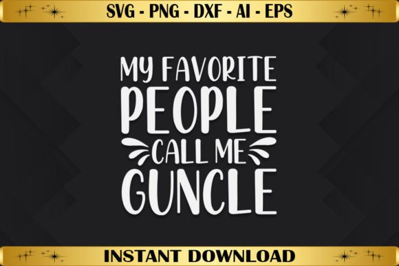 My Favorite People Call Me Guncle: A Versatile T-Shirt Design