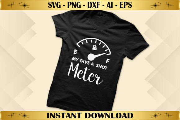 My Give a Shot Meter: Graphics for T-Shirt Designs & Local Branding