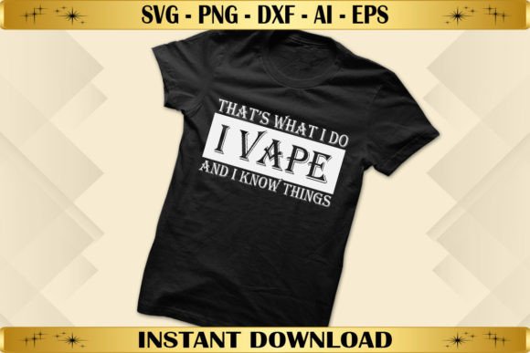 Review: I Vape I Know Things - A Versatile T-Shirt Design