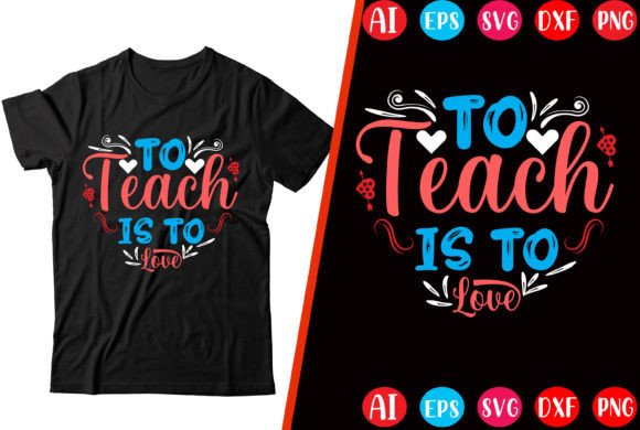 To Teach is to Love: A Versatile T-Shirt Design for Graphics